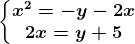 \left\\beginmatrix x^2=-y-2x\\2x=y+5 \endmatrix\right.